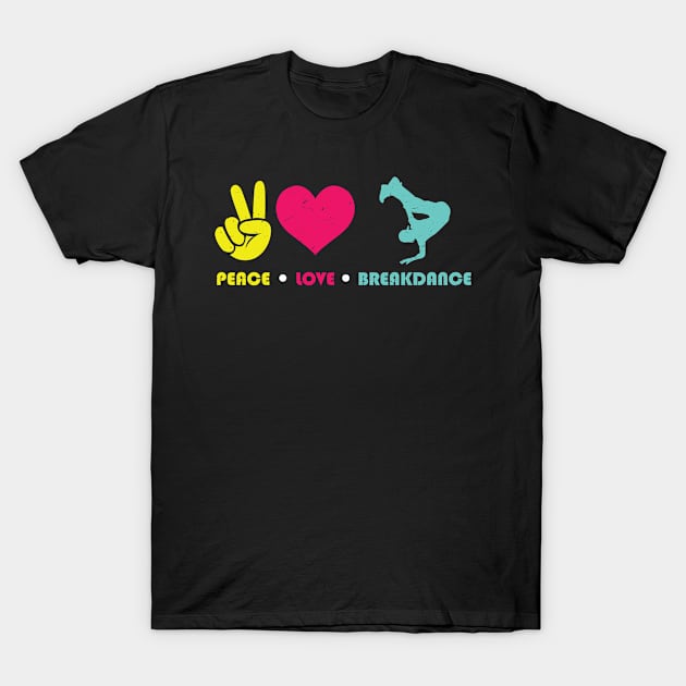 Peace Love Breakdance breakdancing T-Shirt by Peco-Designs